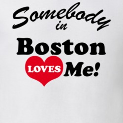 Boston Somebody Loves Me Boston Custom T Shirt 1046552