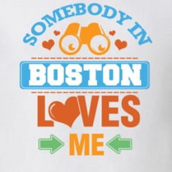 Somebody In Boston Loves Me T Shirt 1140012