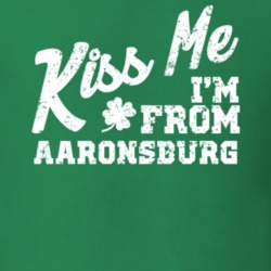 Aaronsburg Pennsylvania Kiss Me I'm From City Irish St Patricks Day Pub Crawl T Shirt 27366254