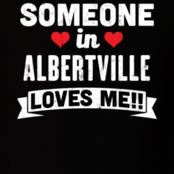 Someone In Albertville Alabama Loves Me Funny Cool City T Shirt 32582519