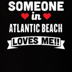 Someone In Atlantic Beach New York Loves Me Funny Cool City T Shirt 32587480