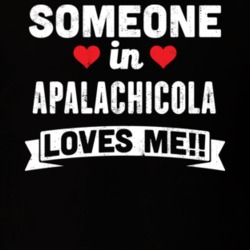 Someone In Apalachicola Florida Loves Me Funny Cool City T Shirt 32591995