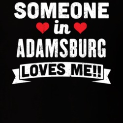 Someone In Adamsburg Pennsylvania Loves Me Funny Cool City T Shirt 32601191