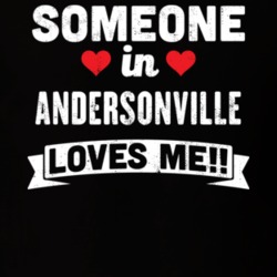 Someone In Andersonville Tennessee Loves Me Funny Cool City T Shirt 32610084