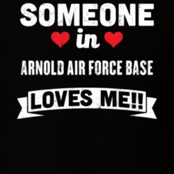 Someone In Arnold Air Force Base Tennessee Loves Me Funny Cool City T Shirt 32610104