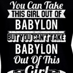 You Can Take The Girl Out Of Babylon New York But Can't Take City Out Of The Girl T Shirt 32620867