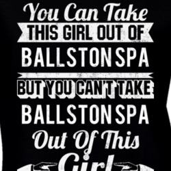You Can Take The Girl Out Of Ballston Spa New York But Can't Take City Out Of The Girl T Shirt 32620913