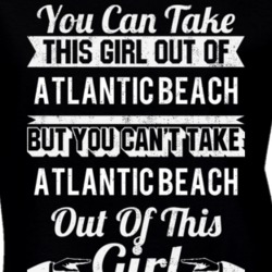 You Can Take The Girl Out Of Atlantic Beach North Carolina But Can't Take City Out Of The Girl T Shirt 32626322