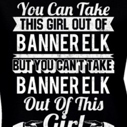 You Can Take The Girl Out Of Banner Elk North Carolina But Can't Take City Out Of The Girl T Shirt 32626363
