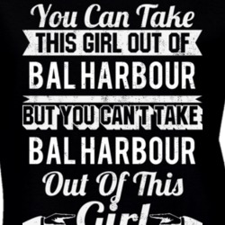 You Can Take The Girl Out Of Bal Harbour Florida But Can't Take The City Out Of The Girl T Shirt 32629482