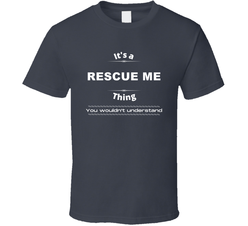 Rescue Me Thing You Wouldnt Understand New York Tv Show Fan Lover Gift