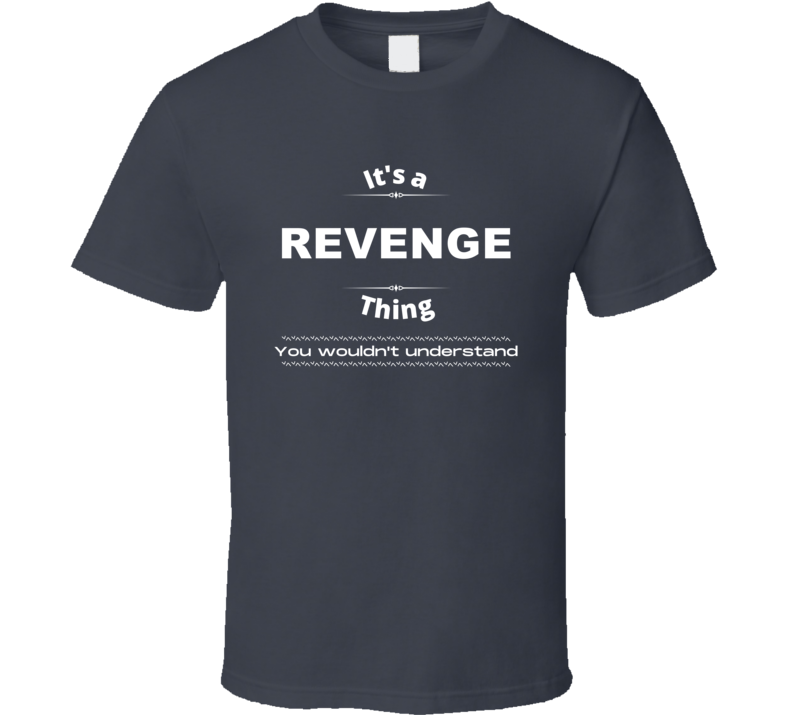 Revenge Thing You Wouldnt Understand New York Tv Show Fan Lover Gift T Revenge Thing You Wouldnt Understand New York Tv Show Fan Lover Gift T