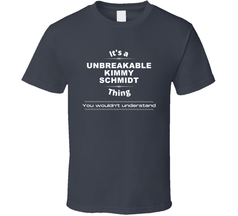 Unbreakable Kimmy Schmidt Thing You Wouldnt Understand New York Tv Sho