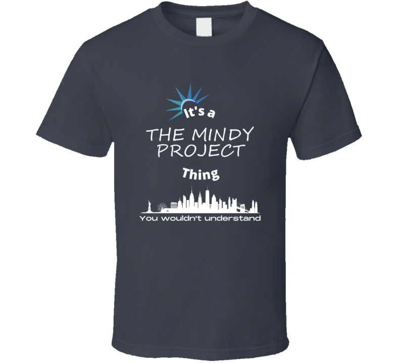The Mindy Project Thing You Wouldnt Understand New York Tv Show Fan Lo