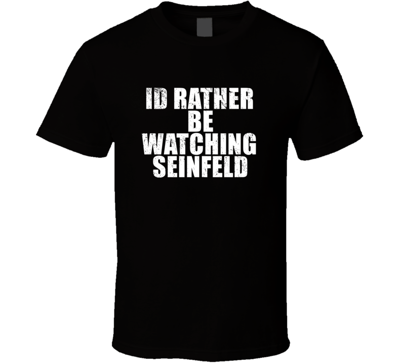 Id Rather Be Watching Seinfeld Favorite New York Tv Show Fan Lover Gif
