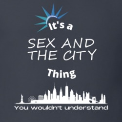 Sex And The City Thing You Wouldnt Understand New York Tv Show Fan Lover Gift T Shirt 38588869