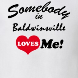 Baldwinsville Onondaga County New York State Somebody In Loves Me Adore T Shirt 5442184