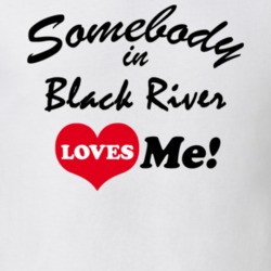 Black River Jefferson County New York State Somebody In Loves Me Adore T Shirt 5442342