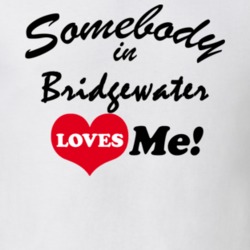 Bridgewater Oneida County New York State Somebody In Loves Me Adore T Shirt 5442425