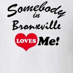 Bronxville Westchester County New York State Somebody In Loves Me Adore T Shirt 5442461
