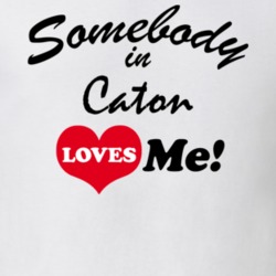 Caton Steuben County New York State Somebody In Loves Me Adore T Shirt 5442683
