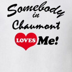 Chaumont Jefferson County New York State Somebody In Loves Me Adore T Shirt 5442756