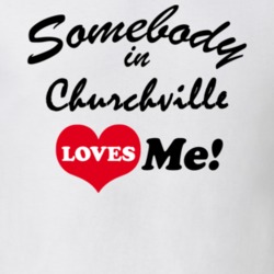 Churchville Monroe County New York State Somebody In Loves Me Adore T Shirt 5442813