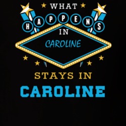 Caroline Tompkins County New York State What Happens In Stays In Parody T Shirt 5448118