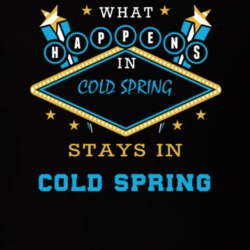 Cold Spring Cattaraugus County New York State What Happens In Stays In Parody T Shirt 5448194