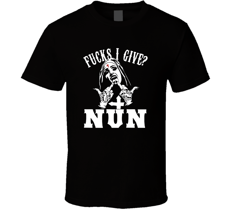 Fu@ks I Give -nun T Shirt Fu@ks I Give -nun T Shirt