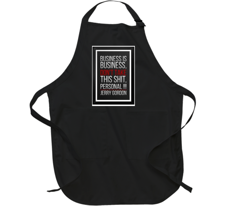 Business Is Business, Don't Take This Shit Personal Apron