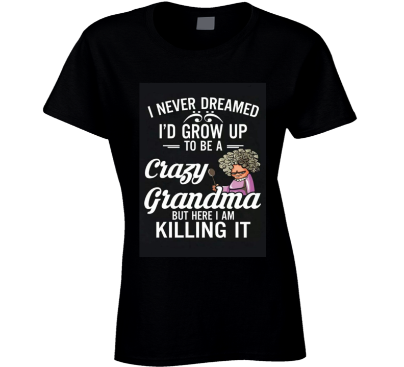 Crazy Grandma  Ladies T Shirt