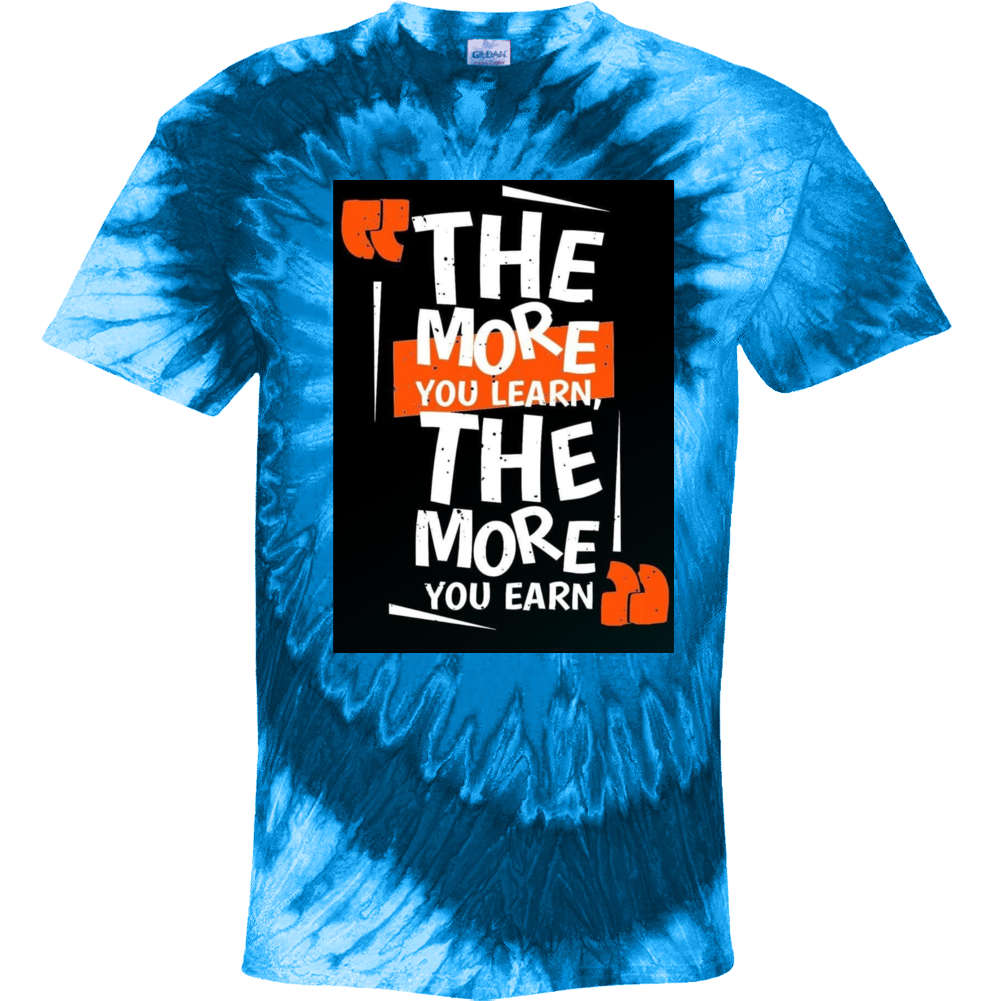 The More You Learn, The More You Earn Tie Dye