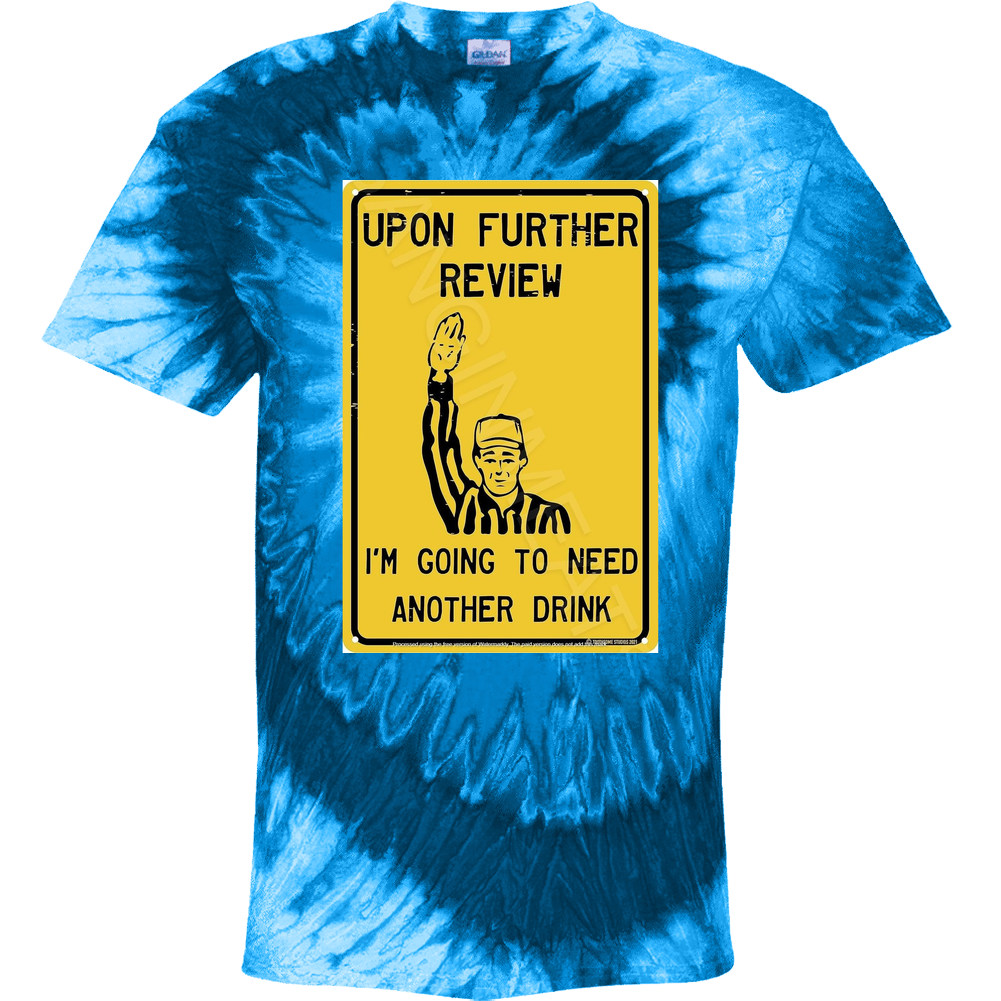 Need Another Drink  Tie Dye