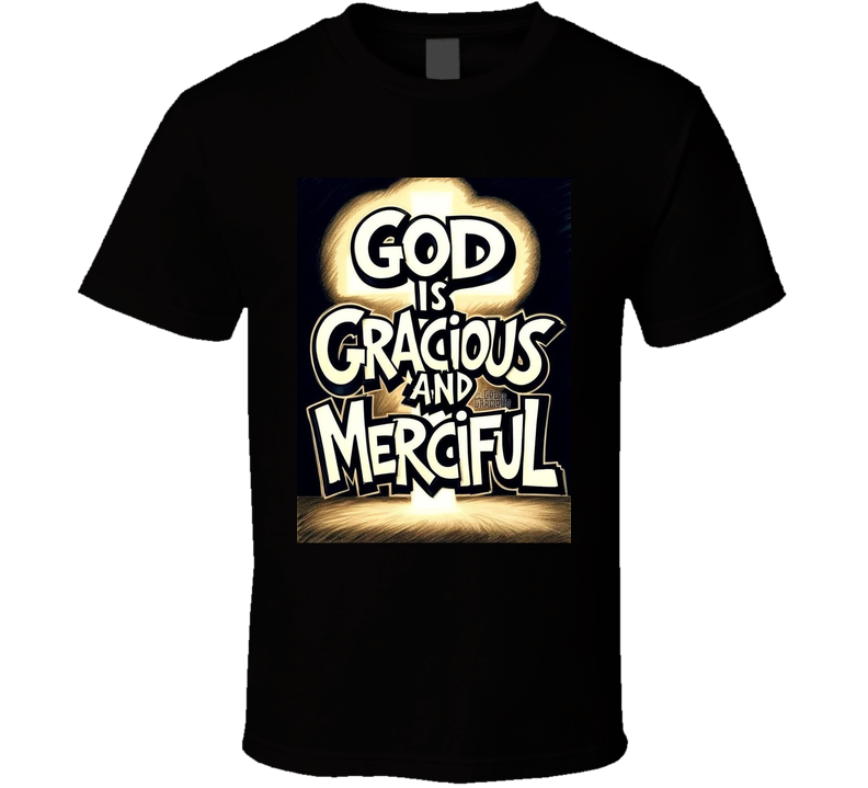 GOD Is MERCIFUL. T Shirt