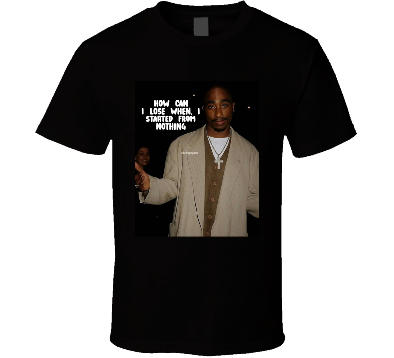 Started From Nothing  T Shirt