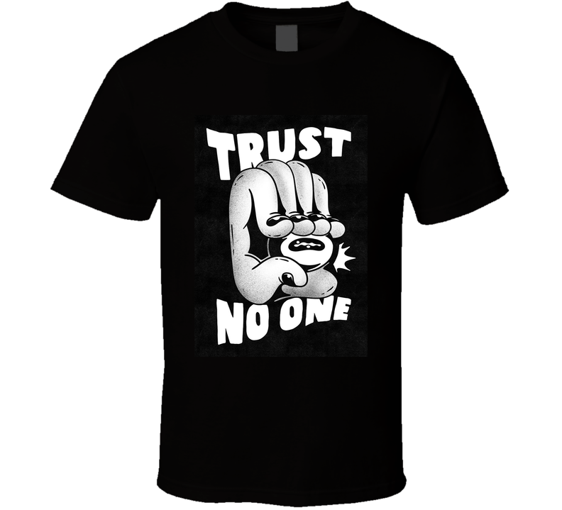 Trust No One  T Shirt