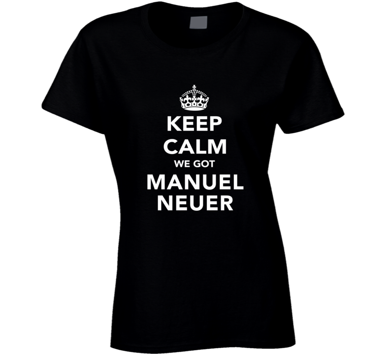 Manuel Neuer Keep Calm Munich Soccer Fan Ladies T Shirt