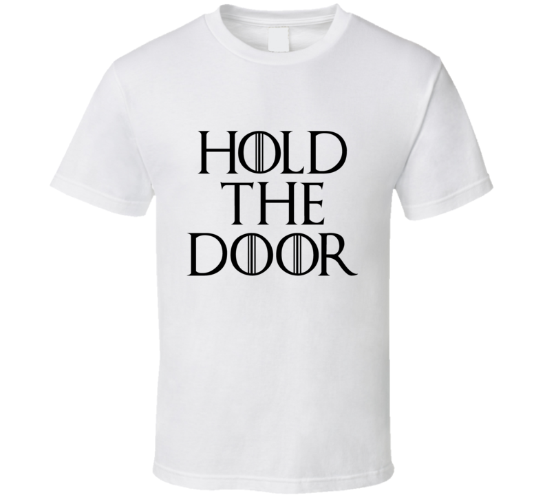 Hodor Hold the Door Game of Thrones T-Shirt