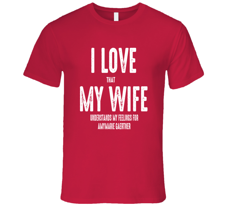 I Love My Wife Amymarie Gaertner Worn Look Funny Mens T Shirt