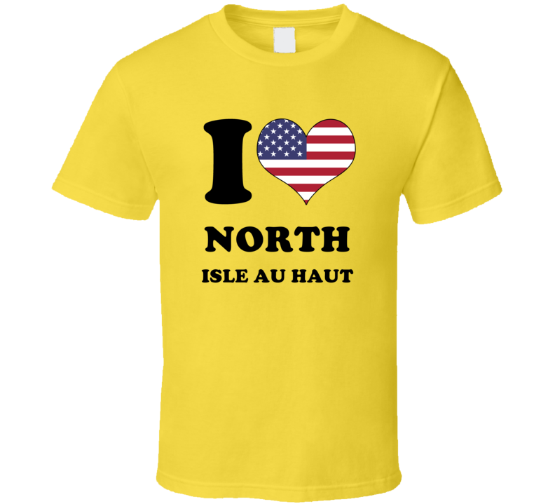 North Isle au Haut Knox Maine New England I Love Heart USA Flag T Shirt North Isle au Haut Knox Maine New England I Love Heart USA Flag T Shirt