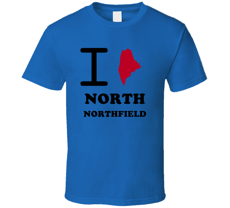 North Northfield Washington Maine New England I Love Heart State T Shirt