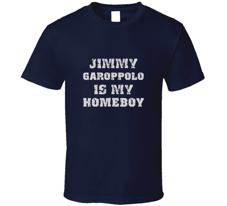 Jimmy Garoppolo Is My Homeboy Football Sports New England T Shirt