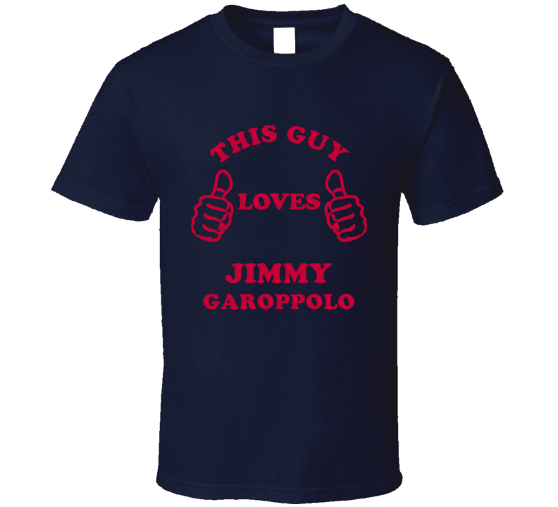 Jimmy Garoppolo This Guy Loves Football Sports New England T Shirt Jimmy Garoppolo This Guy Loves Football Sports New England T Shirt