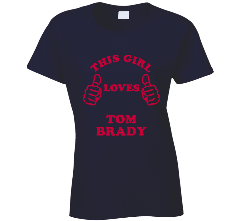 Tom Brady This Girl Loves Football Sports New England T Shirt