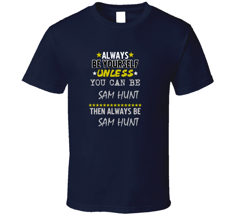 Sam Hunt Always Be Football Sports New England T Shirt Sam Hunt Always Be Football Sports New England T Shirt