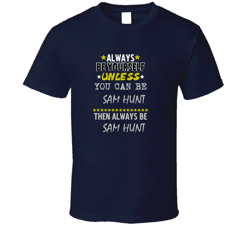 Sam Hunt Always Be Football Sports New England T Shirt