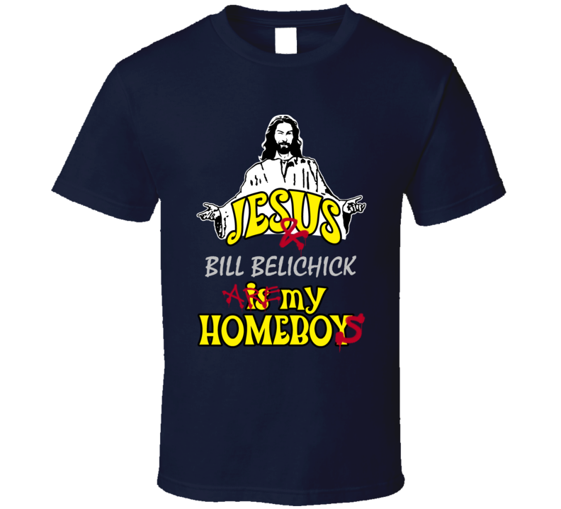 Bill Belichick Jesus Homeboys Football Sports New England T Shirt