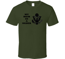 Army - My Mom Is A Soldier - Eagle Blk W Txt T-shirt 31478330