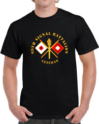 Army - 69th Signal Battalion - Veteran W Branch T Shirt 37994912